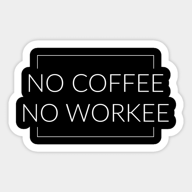 No Coffee No Workee Sticker by TextyTeez